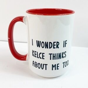 “I Wonder If Kelce Is Thinking About Me Too” Travis Kelce Coffee Mug